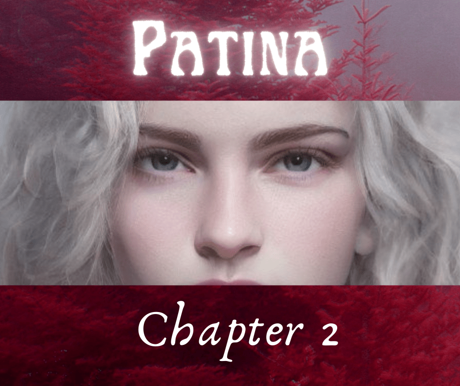 Patina – Chapter&nbsp;2