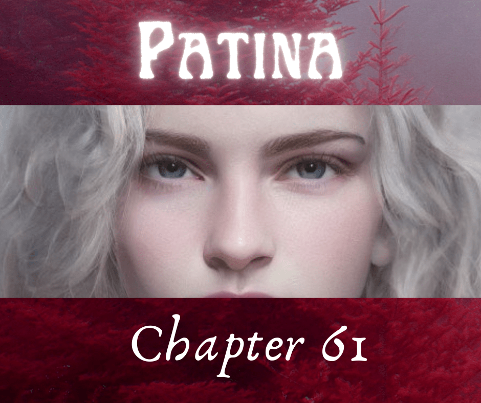 Patina – Chapter&nbsp;61