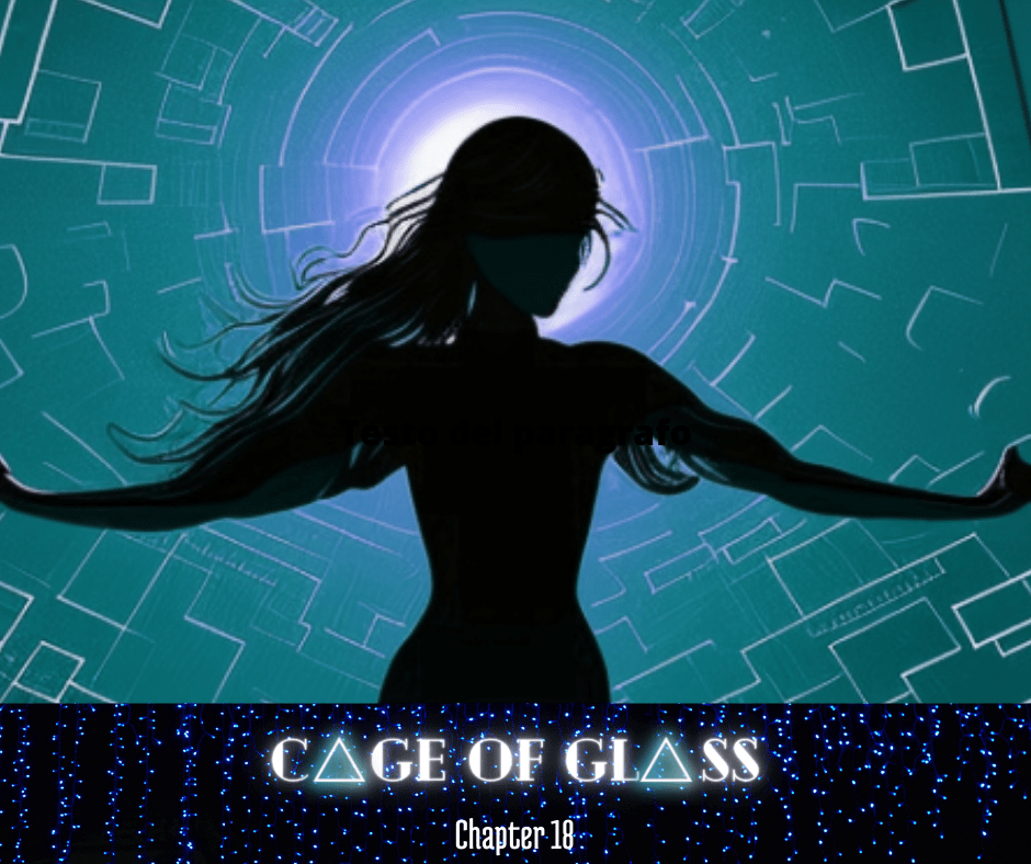 Cage of Glass – Chapter&nbsp;18